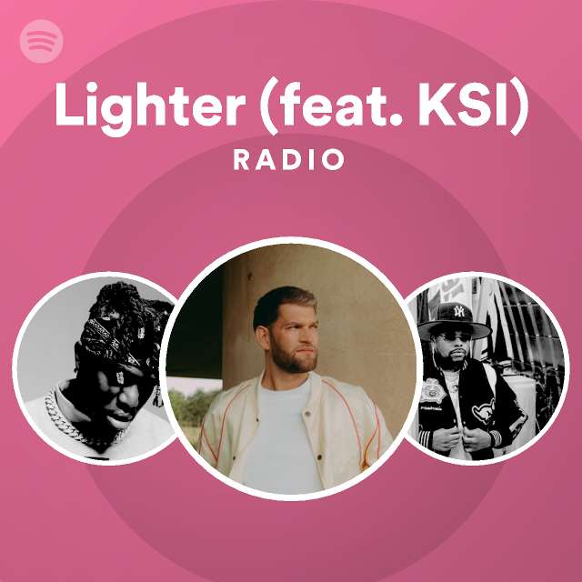 Lighter (feat. KSI) Radio playlist by Spotify Spotify