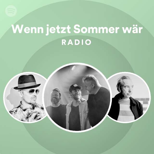 Wenn jetzt Sommer wär Radio playlist by Spotify Spotify