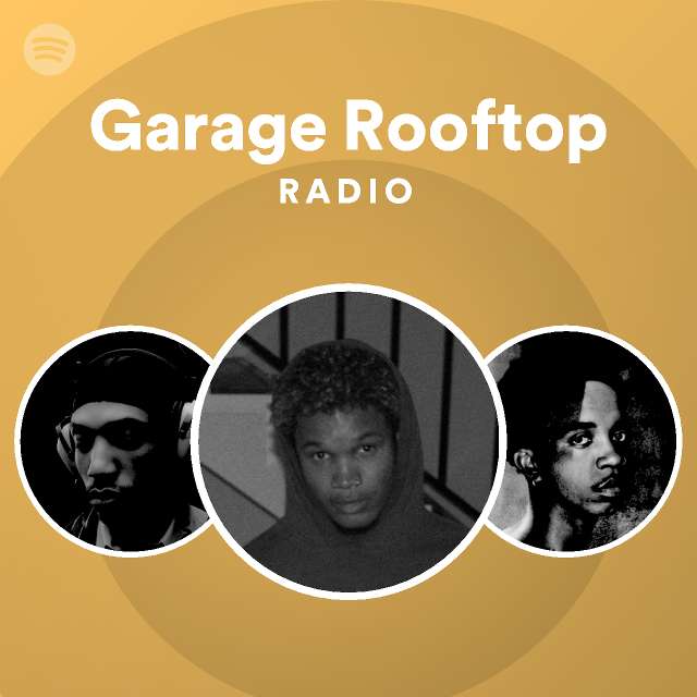 Garage Rooftop Radio playlist by Spotify Spotify