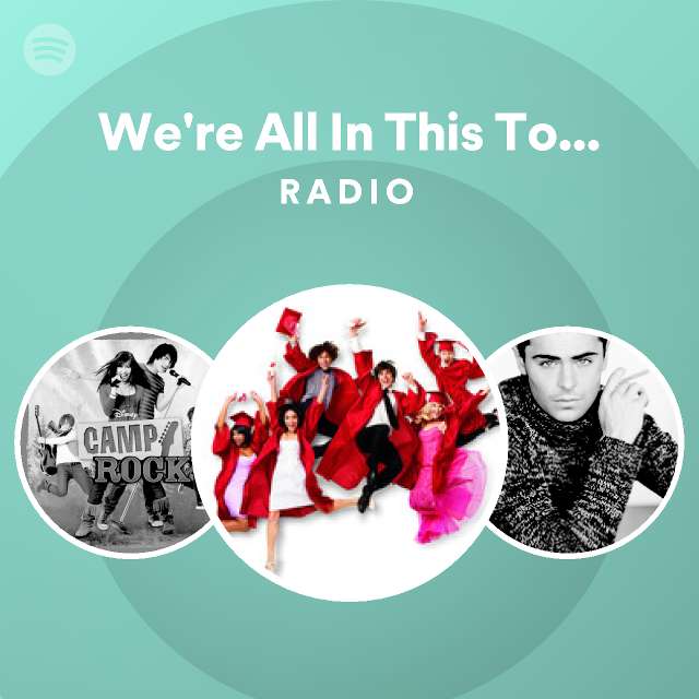 We're All In This Together (Graduation Mix) Radio Spotify Playlist