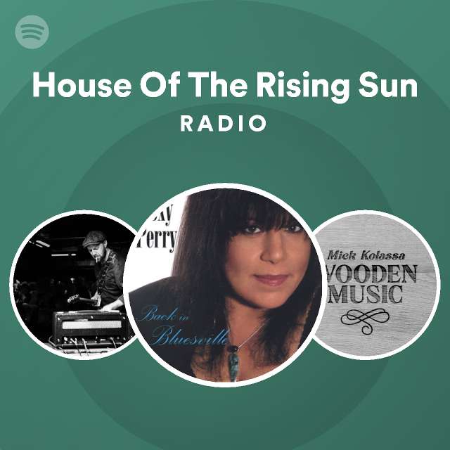 House Of The Rising Sun Radio playlist by Spotify Spotify