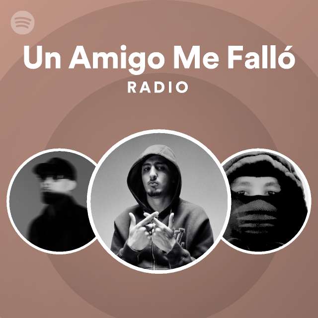 Un Amigo Me Falló Radio - playlist by Spotify | Spotify