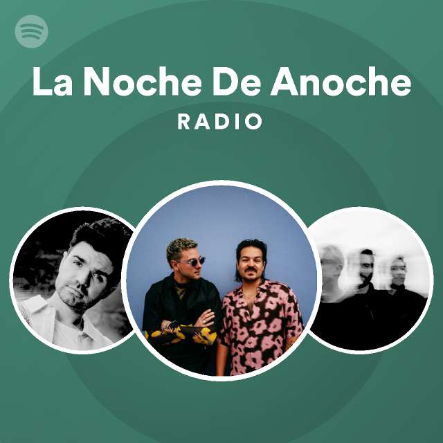 la-noche-de-anoche-radio-playlist-by-spotify-spotify