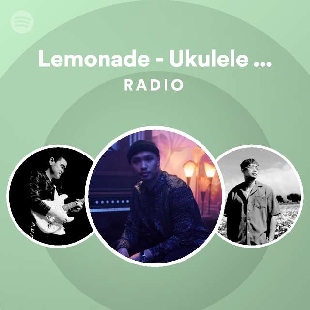 Lemonade Ukulele Version Radio Spotify