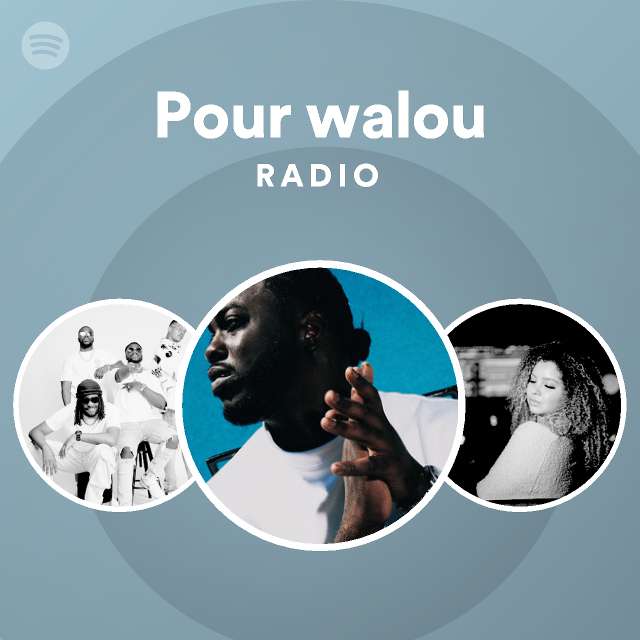 Pour walou Radio - playlist by Spotify | Spotify