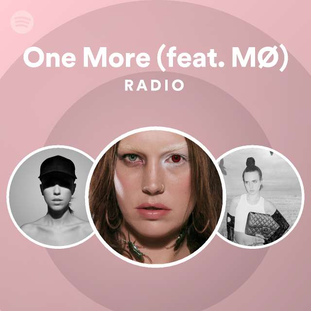 One More Feat MØ Radio Playlist By Spotify Spotify 