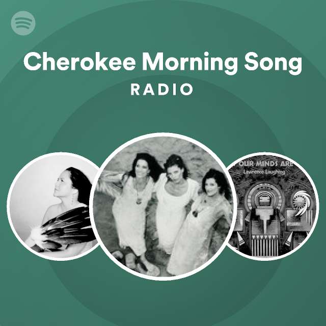 Cherokee Morning Song Radio - playlist by Spotify | Spotify