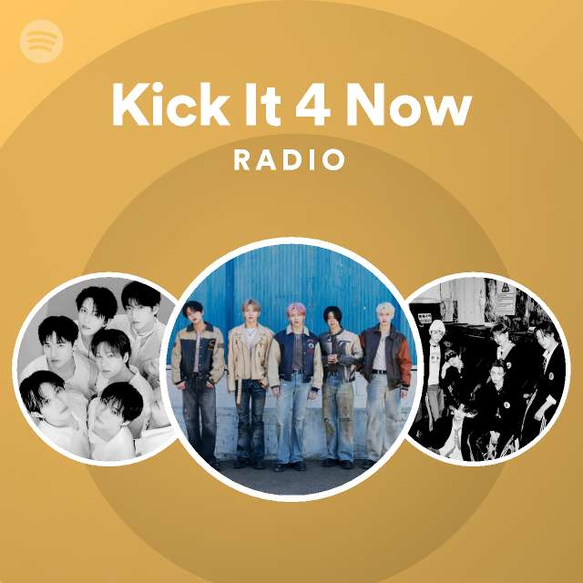 Kick It 4 Now Radio playlist by Spotify Spotify
