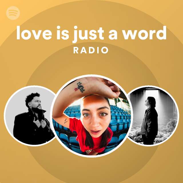 love is just a word Radio - playlist by Spotify | Spotify