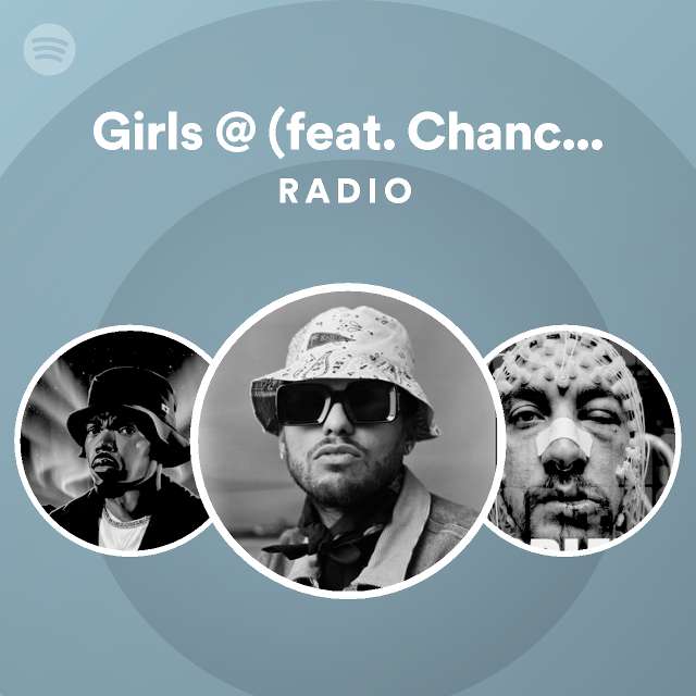 Girls @ (feat. Chance the Rapper) Radio - playlist by Spotify | Spotify