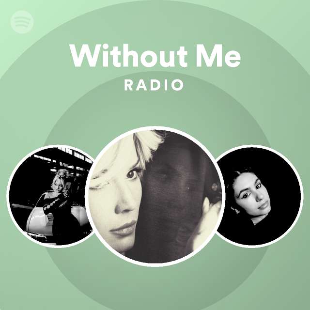 Without Me Radio Playlist By Spotify Spotify 3629