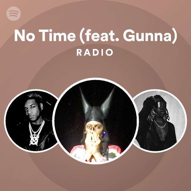 No Time Feat Gunna Radio Playlist By Spotify Spotify 