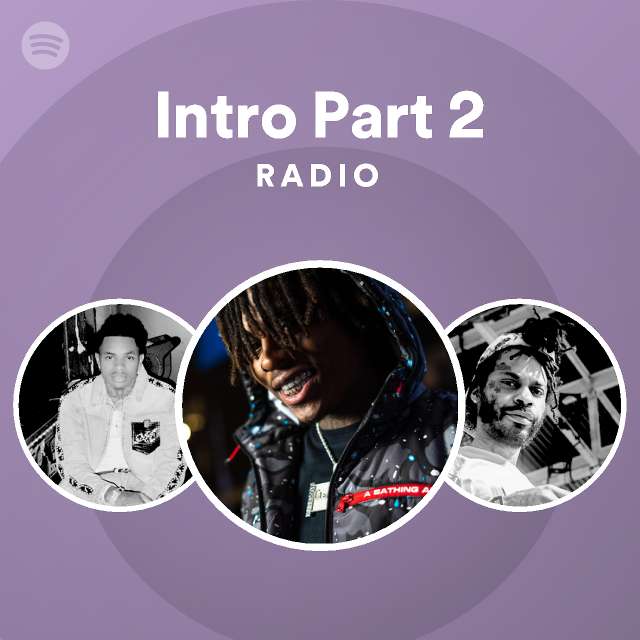 Intro Part 2 Radio - playlist by Spotify | Spotify