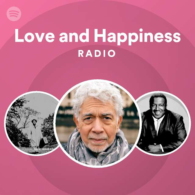 Love and Happiness Radio playlist by Spotify Spotify