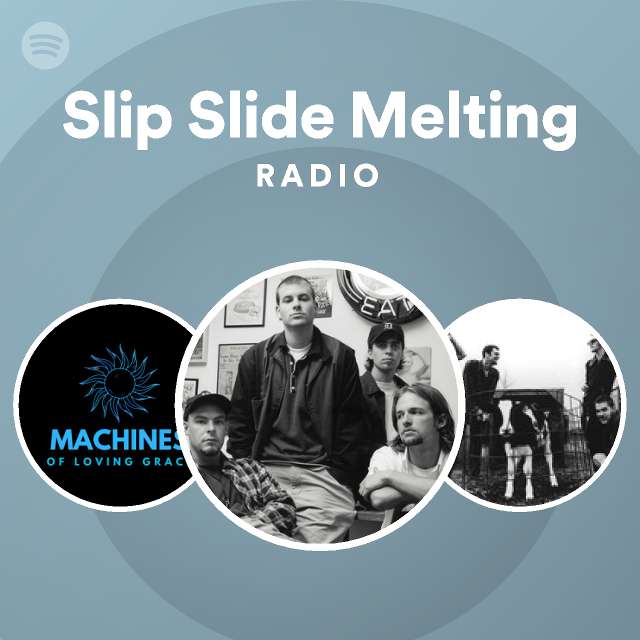 Slip Slide Melting Radio playlist by Spotify Spotify