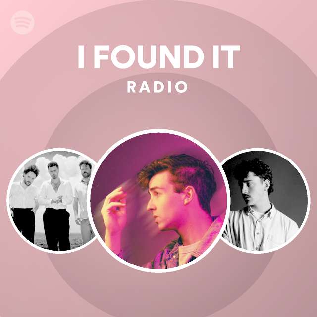 I FOUND IT Radio - playlist by Spotify | Spotify