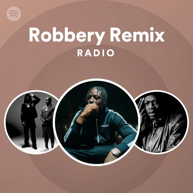 Robbery Remix Radio - playlist by Spotify | Spotify