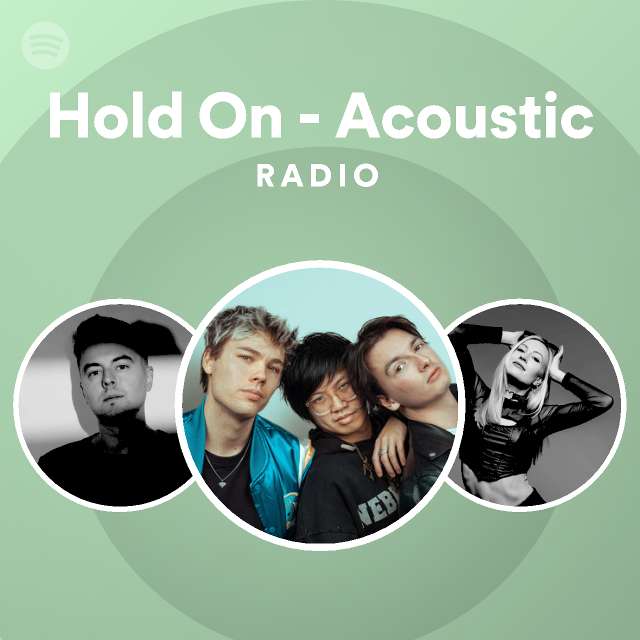 Hold On - Acoustic Radio - playlist by Spotify | Spotify