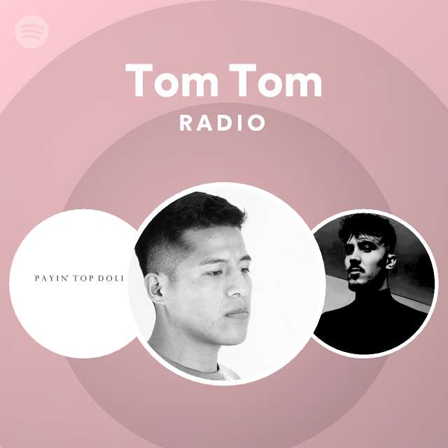 Tom Tom Radio Playlist By Spotify Spotify