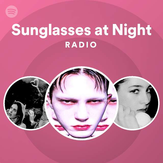 Sunglasses at Night Radio Spotify Playlist