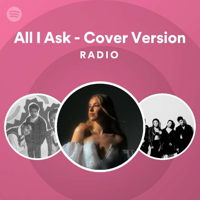 All i ask cover version radio spotify playlist