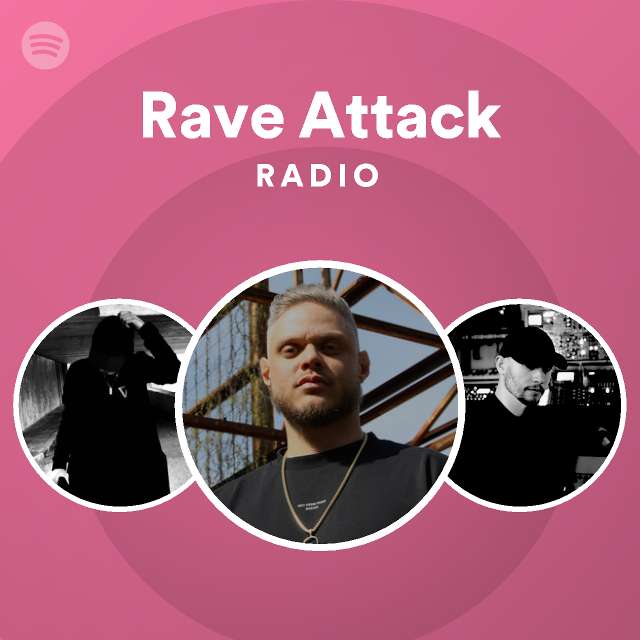 Rave Attack Radio - playlist by Spotify | Spotify
