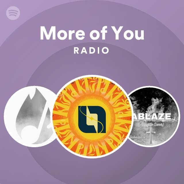 More Of You Radio Playlist By Spotify Spotify