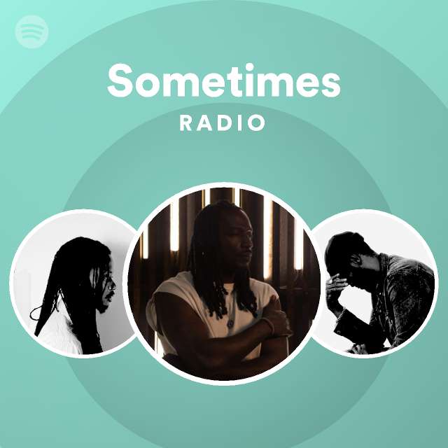 Sometimes Radio - playlist by Spotify | Spotify