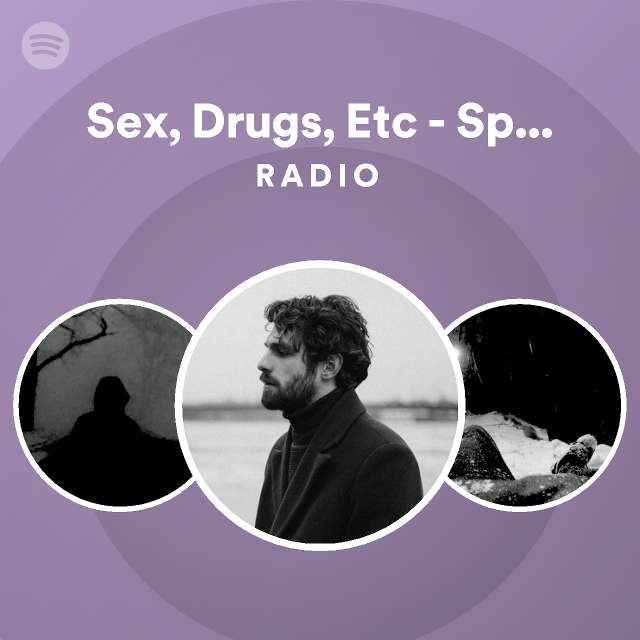 Sex Drugs Etc Sped Up Radio Playlist By Spotify Spotify