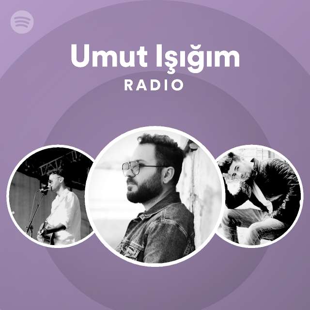 Umut Işığım Radio Spotify Playlist