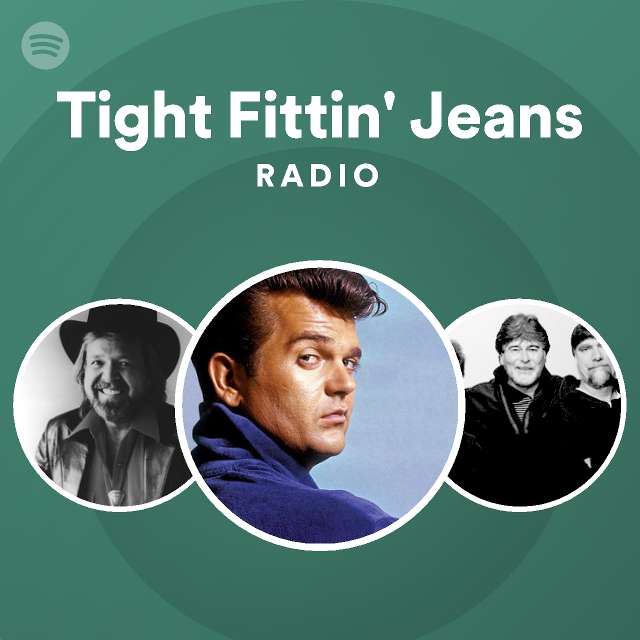 Tight Fittin Jeans Radio Playlist By Spotify Spotify 7229