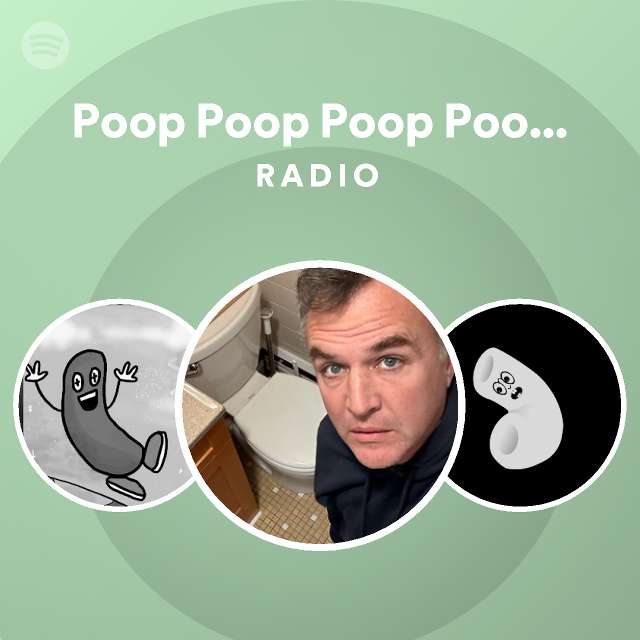 Poop Poop Poop Poop Song Radio playlist by Spotify Spotify