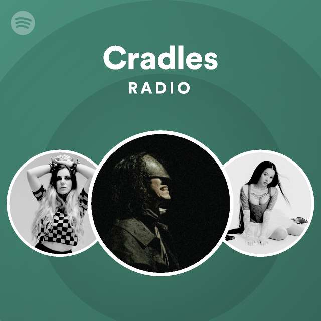 Cradles Radio playlist by Spotify Spotify