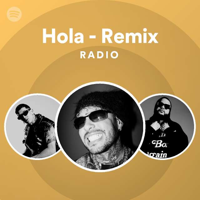 Hola - Remix Radio - playlist by Spotify | Spotify