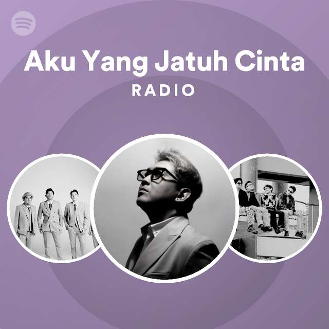 Aku Yang Jatuh Cinta Radio Playlist By Spotify Spotify