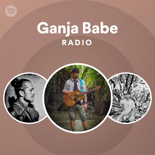 Ganja Babe Radio Playlist By Spotify Spotify