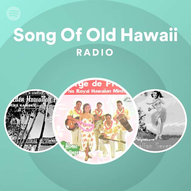 Song of old hawaii radio playlist by spotify spotify