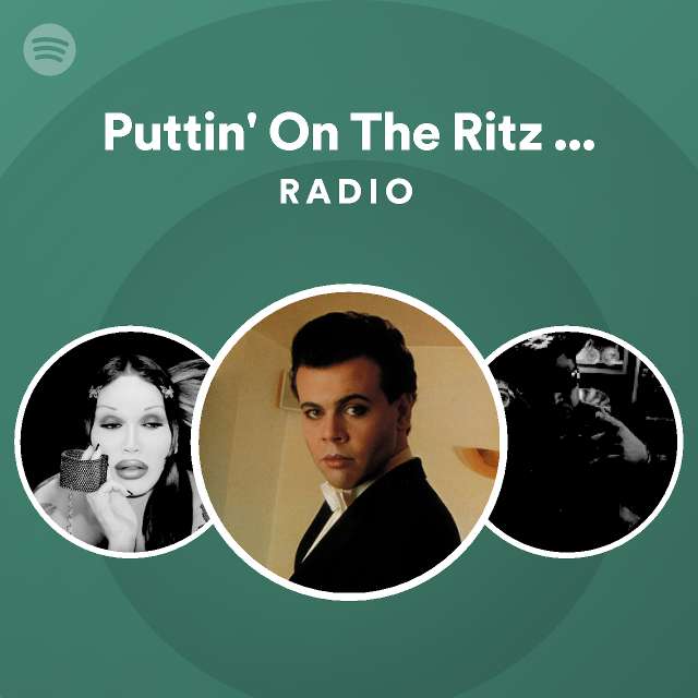 Puttin' On The Ritz (Re-Recorded / Remastered) Radio - Playlist By ...