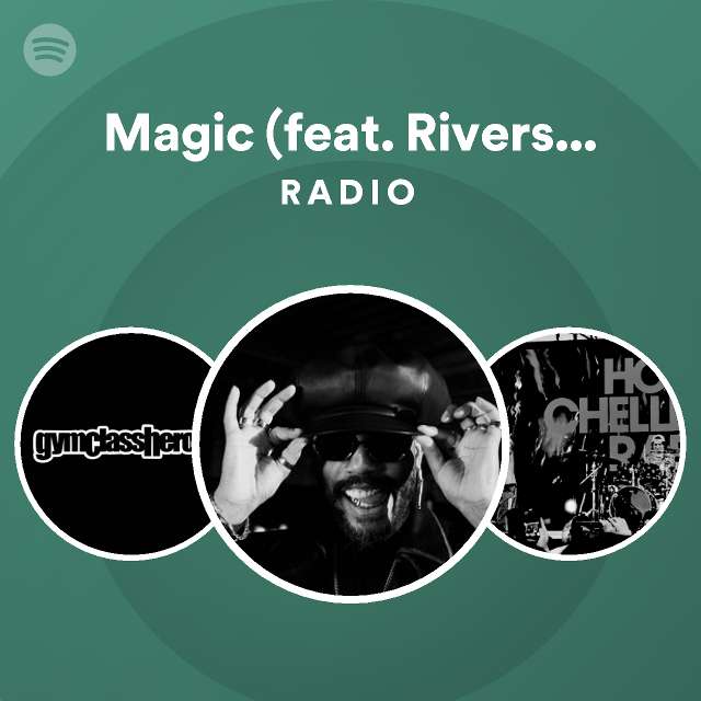 Magic (feat. Rivers Cuomo) Radio playlist by Spotify Spotify