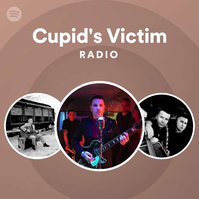 Cupid S Victim Radio Playlist By Spotify Spotify