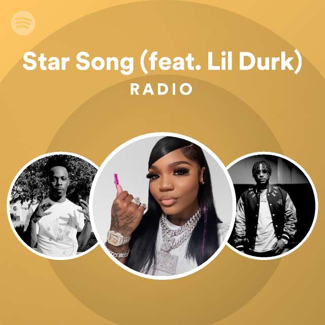 Star Song Feat Lil Durk Radio Spotify Playlist 