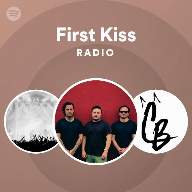 First Kiss Radio - playlist by Spotify | Spotify