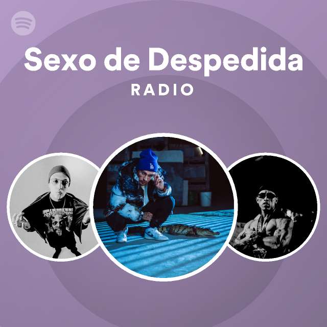 Sexo De Despedida Radio Playlist By Spotify Spotify 