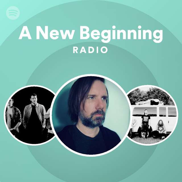 A New Beginning Radio playlist by Spotify Spotify