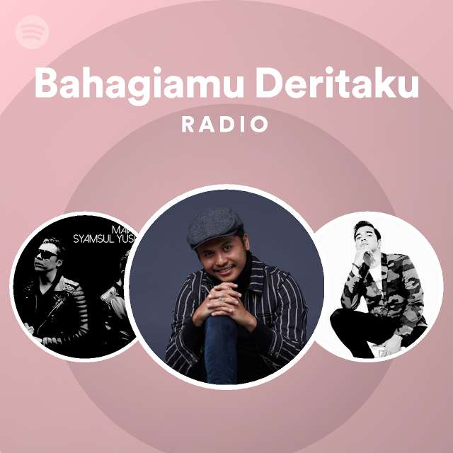 Bahagiamu Deritaku Radio | Spotify Playlist