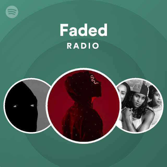 Faded Radio - playlist by Spotify | Spotify
