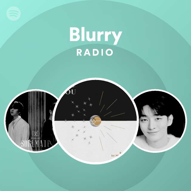 Blurry Radio - playlist by Spotify | Spotify