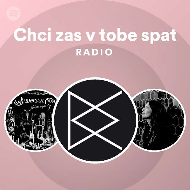 chci-zas-v-tobe-spat-radio-playlist-by-spotify-spotify