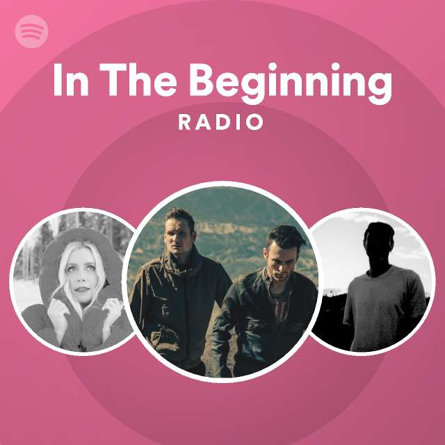 In The Beginning Radio playlist by Spotify Spotify