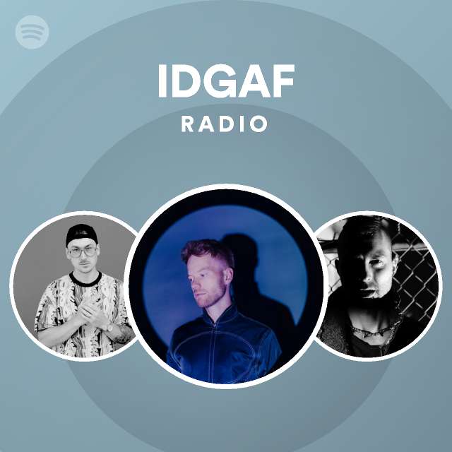 IDGAF Radio | Spotify Playlist